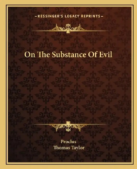 On The Substance Of Evil by Proclus, Thomas Taylor
