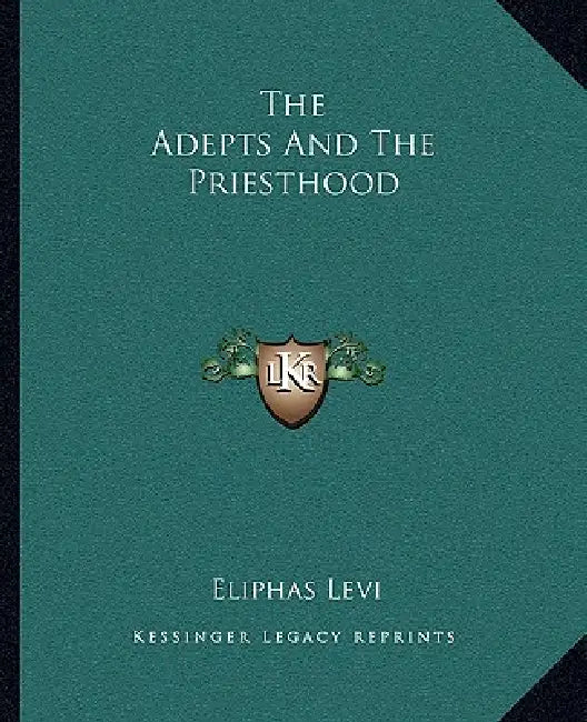 The Adepts And The Priesthood by Eliphas Levi