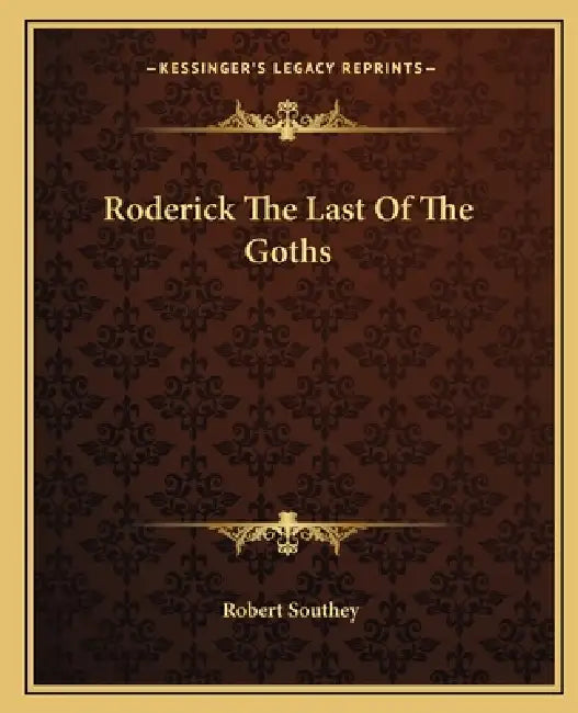 Roderick The Last Of The Goths by Robert Southey