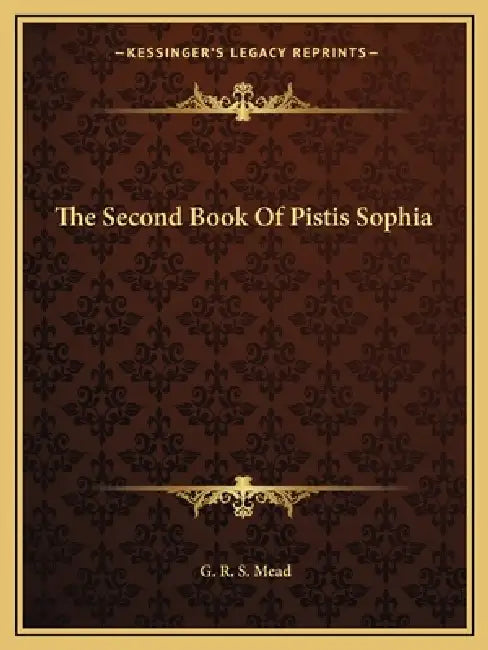 The Second Book Of Pistis Sophia by G. R. S. Mead