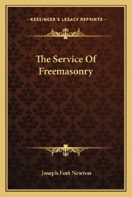 The Service Of Freemasonry by Joseph Fort Newton