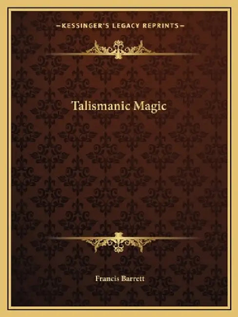 Talismanic Magic by Francis Barrett
