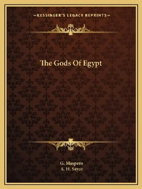 The Gods Of Egypt by G. Maspero, A. H. Sayce