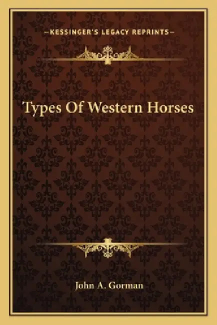 Types Of Western Horses by John A. Gorman