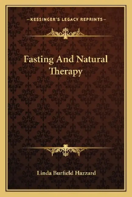 Fasting And Natural Therapy by Linda Burfield Hazzard