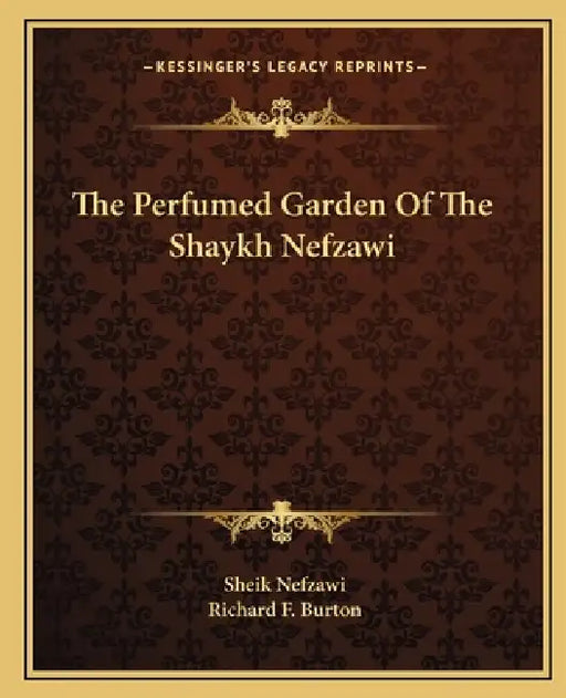 The Perfumed Garden Of The Shaykh Nefzawi by Sheik Nefzawi, Richard F. Burton