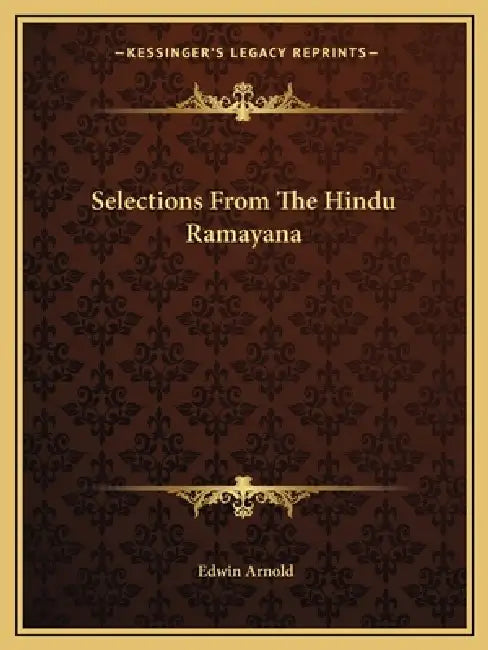 Selections From The Hindu Ramayana by Edwin Arnold