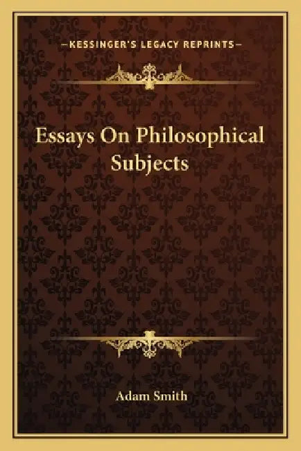 Essays On Philosophical Subjects by Adam Smith