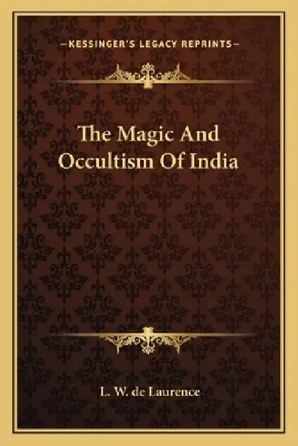 The Magic And Occultism Of India by L. W. de Laurence