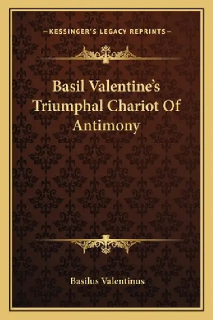 Basil Valentine's Triumphal Chariot Of Antimony by Basilus Valentinus