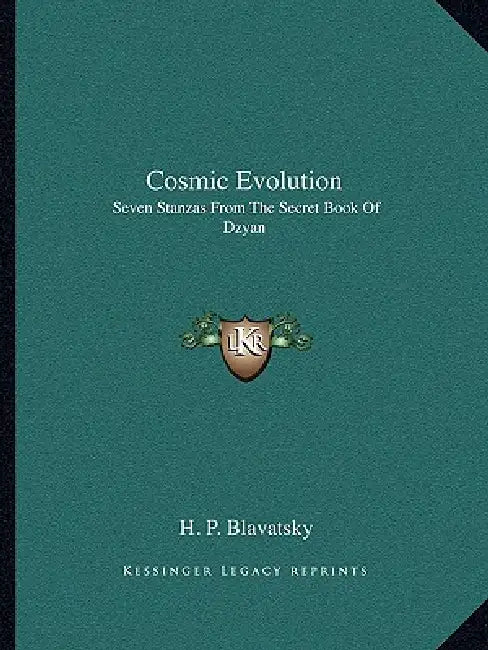 Cosmic Evolution: Seven Stanzas From The Secret Book Of Dzyan by H. P. Blavatsky