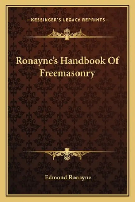 Ronayne's Handbook Of Freemasonry by Edmond Ronayne