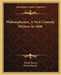 Philosophaster, A New Comedy Written In 1606 by Robert Burton, Democritus Jr.