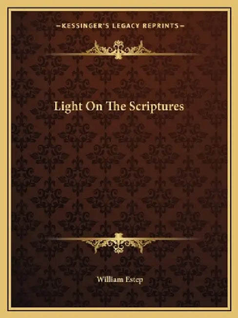 Light On The Scriptures by William Estep