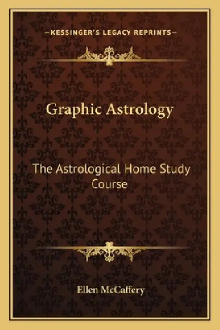 Graphic Astrology: The Astrological Home Study Course by Ellen McCaffery