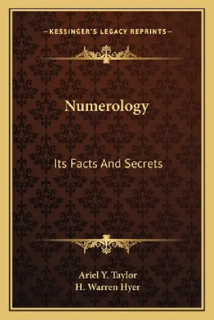 Numerology: Its Facts And Secrets by Ariel y. Taylor, H. Warren Hyer