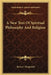 A New Text Of Spiritual Philosophy And Religion by Byron J. Fitzgerald