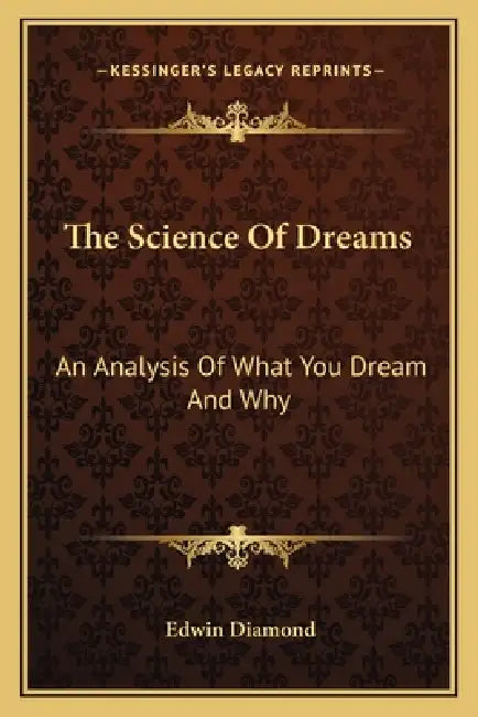 The Science Of Dreams: An Analysis Of What You Dream And Why by Edwin Diamond