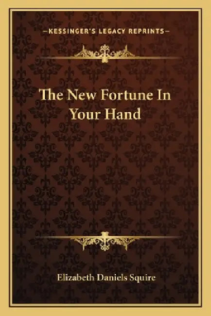 The New Fortune In Your Hand by Elizabeth Daniels Squire