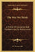 The Way We Think: A Primer Of Education And Psychotherapy By Reeducation by H. Travers Cole