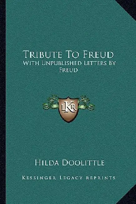 Tribute To Freud: With Unpublished Letters By Freud by Hilda Doolittle