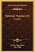 Spiritual Practices Of India by Frederic Spiegelberg, Alan Watts