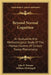Beyond Normal Cognition: An Evaluative And Methodological Study Of The Mental Content Of Certain Trance Phenomena by John F. Thomas, William McDougall