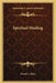 Spiritual Healing by Frank L. Riley