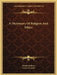 A Dictionary Of Religion And Ethics by Shailer Mathews, Gerald B. Smith