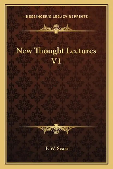 New Thought Lectures V1 by F. W. Sears