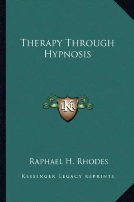 Therapy Through Hypnosis by Raphael H. Rhodes