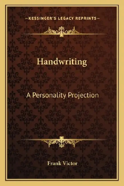 Handwriting: A Personality Projection by Frank Victor