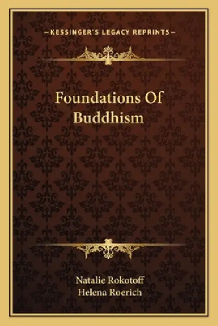 Foundations Of Buddhism by Natalie Rokotoff, Helena Roerich