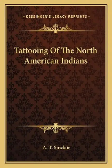 Tattooing Of The North American Indians by A. T. Sinclair