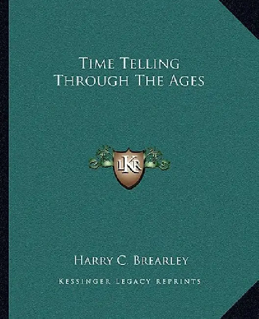 Time Telling Through The Ages by Harry C. Brearley