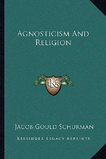 Agnosticism And Religion by Jacob Gould Schurman