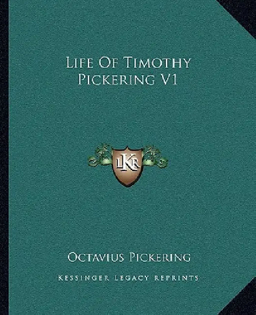 Life of Timothy Pickering V1 by Octavius Pickering
