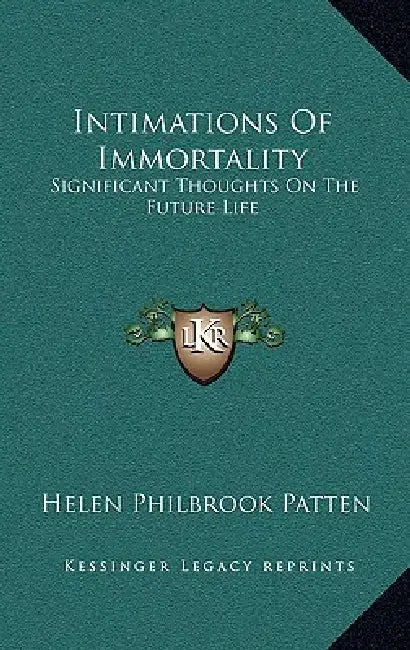 Intimations Of Immortality: Significant Thoughts On The Future Life by Helen Philbrook Patten