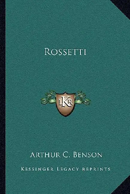 Rossetti by Arthur C. Benson