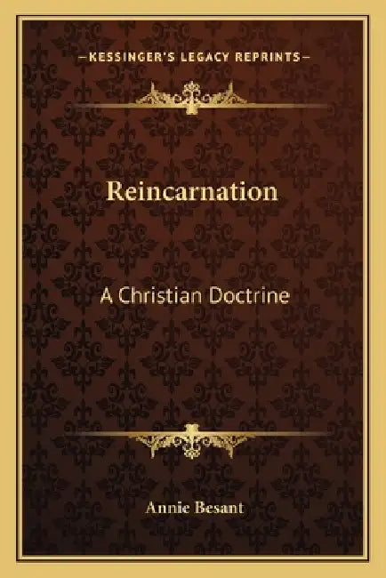 Reincarnation: A Christian Doctrine by Annie Wood Besant