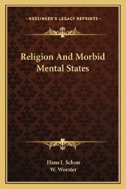 Religion And Morbid Mental States by Hans I. Schou, W. Worster