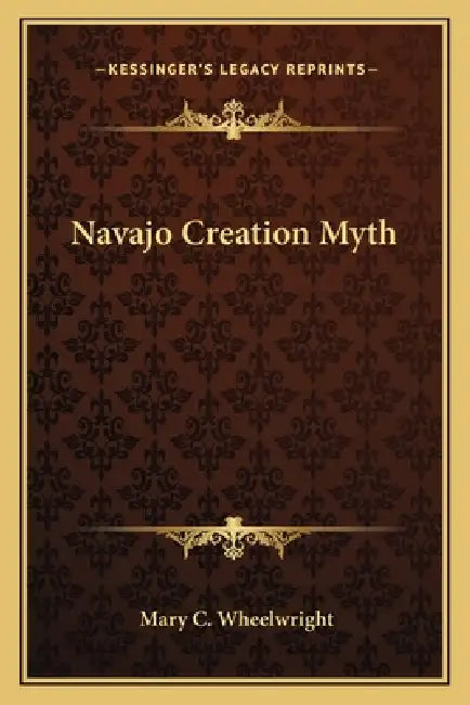 Navajo Creation Myth by Mary C. Wheelwright