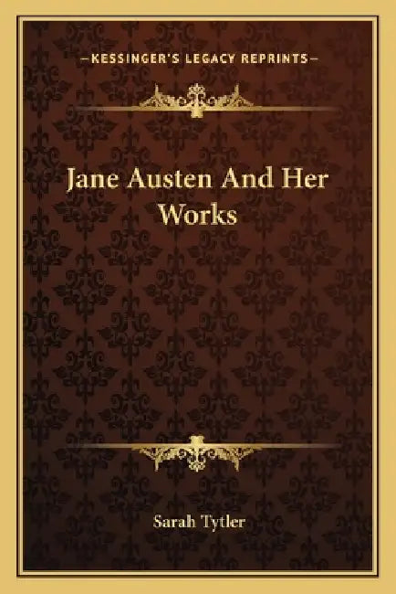 Jane Austen And Her Works by Sarah Tytler