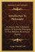 Introduction To Philosophy: An Inquiry After A Rational System Of Scientific Principles In Their Relation To Ultimate Reality by George Trumbull Ladd