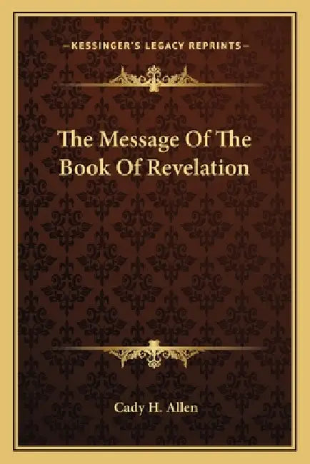 The Message Of The Book Of Revelation by Cady H. Allen