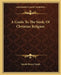 A Guide To The Study Of Christian Religion by Gerald Birney Smith