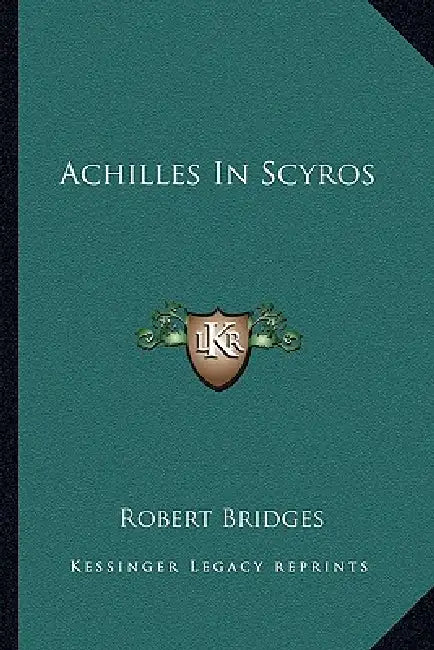 Achilles In Scyros by Robert Bridges