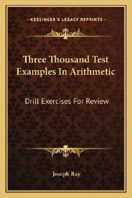 Three Thousand Test Examples In Arithmetic: Drill Exercises For Review by Joseph Ray