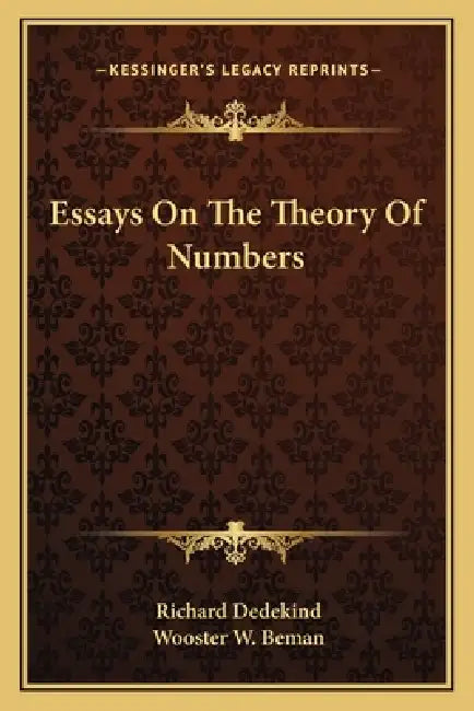 Essays On The Theory Of Numbers by Richard Dedekind, Wooster Woodruff Beman