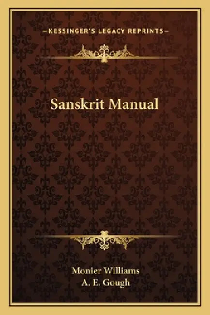 Sanskrit Manual by Monier Williams, A. E. Gough